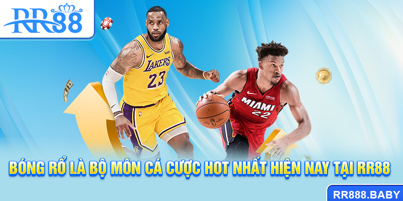 Bóng rổ là bộ môn cá cược hot nhất hiện nay tại RR88
