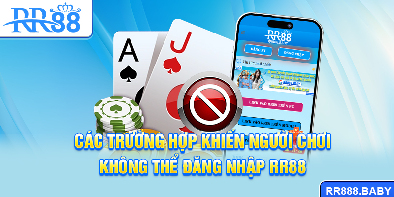 Các trường hợp khiến người chơi không thể đăng nhập RR88