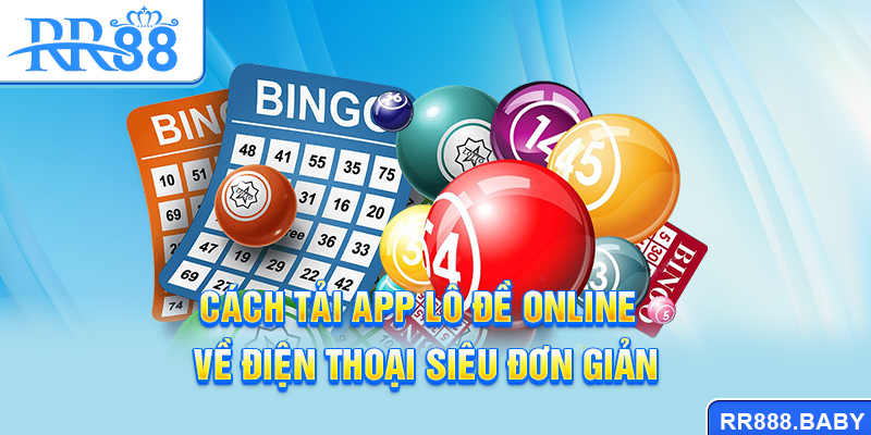 Cách tải app lô đề online về điện thoại siêu đơn giản