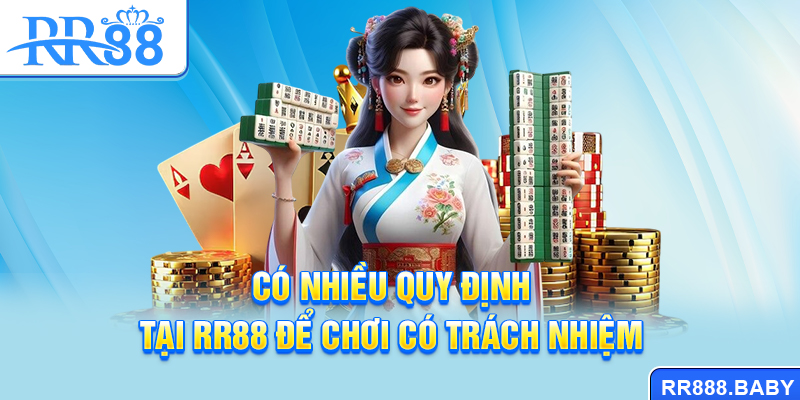 Có nhiều quy định tại RR88 để chơi có trách nhiệm