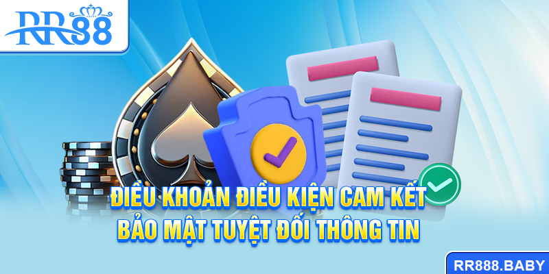 Điều khoản điều kiện cam kết bảo mật tuyệt đối thông tin