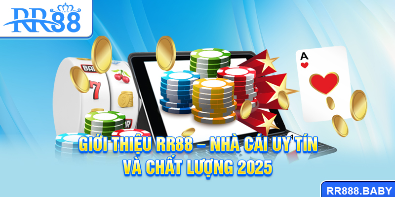 Giới thiệu RR88 - Nhà cái uy tín và chất lượng 2025