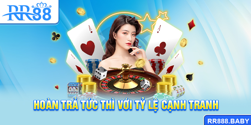 Hoàn trả tức thì với tỷ lệ cạnh tranh