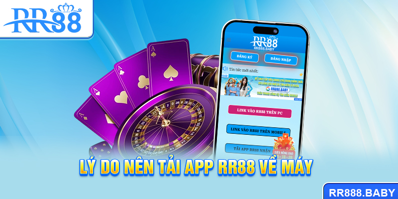Lý do nên tải app RR88 về máy
