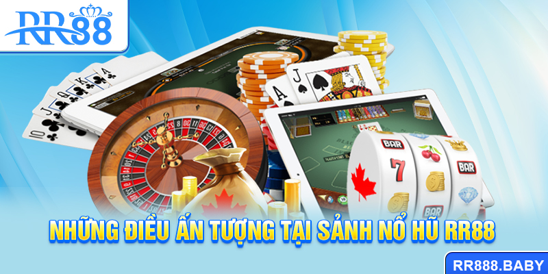 Những điều ấn tượng tại sảnh Nổ hũ RR88