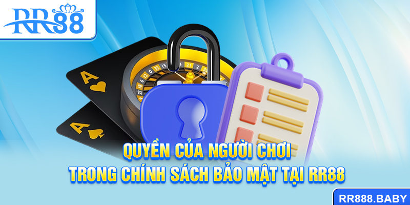 Quyền của người chơi trong chính sách bảo mật tại RR88