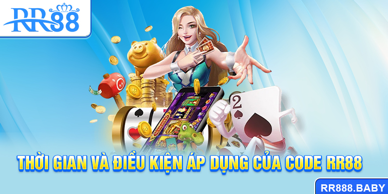Thời gian và điều kiện áp dụng của code RR88