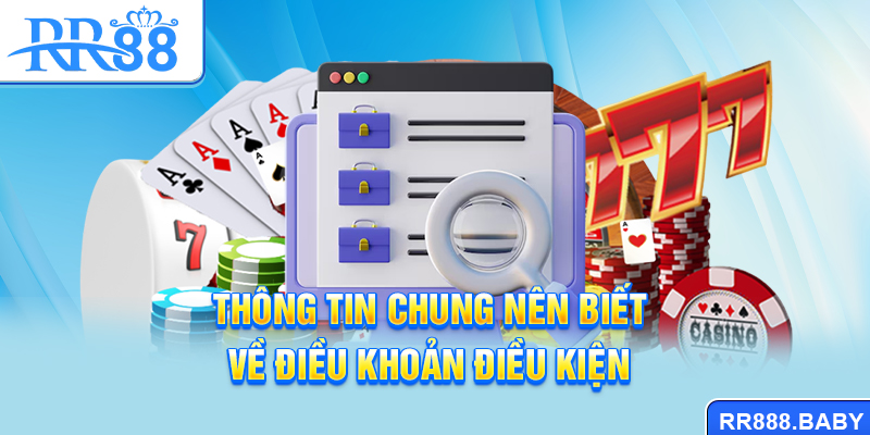 Thông tin chung nên biết về điều khoản điều kiện