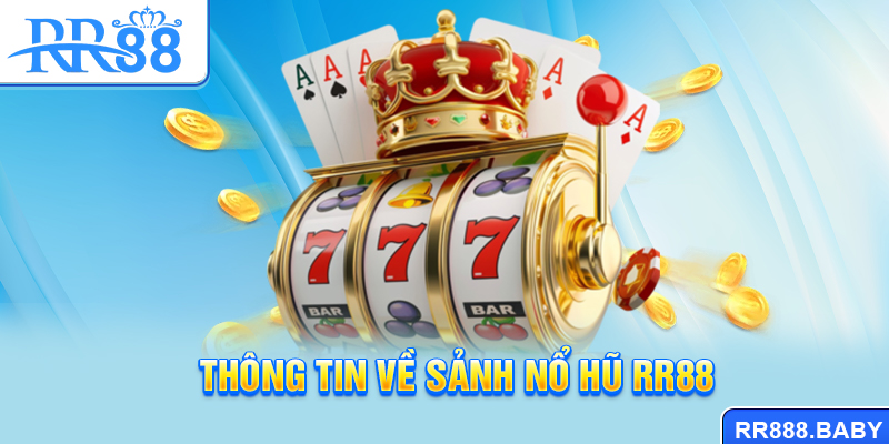 Thông tin về sảnh Nổ hũ RR88