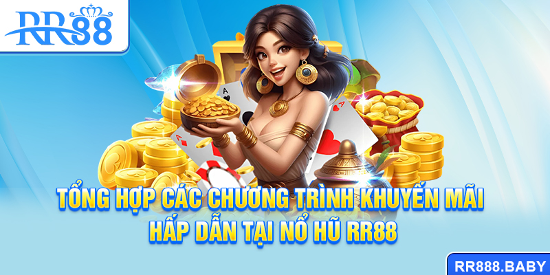 Tổng hợp các chương trình khuyến mãi hấp dẫn tại Nổ hũ RR88